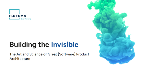 Title slide of a PowerPoint presentation reading: Building the Invisible. The Art and Science of Great Product Architecture